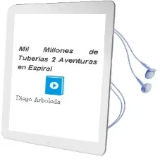 Descargar AudioLibro Mil Millones de Tuberías 2: Aventuras en Espiral de Diego Arboleda año 2013