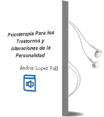 Descargar AudioLibro Psicoterapia para los Trastornos y Alteraciones de la Personalidad de Andrés López Pell año 2013