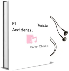 Descargar AudioLibro El Turista Accidental de Javier Chanis año 2013