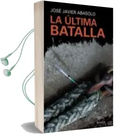Descargar AudioLibro La Ultima Batalla de Jose Javier Abasolo año 2013
