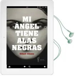 Descargar AudioLibro Mi Angel Tiene Alas Negras de Elliot Chaze año 2013