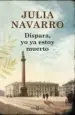 AudioLibro Dispara, yo ya Estoy Muerto de Julia Navarro