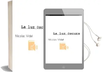 Descargar AudioLibro La luz Oscura de Nicolás Vidal año 2013