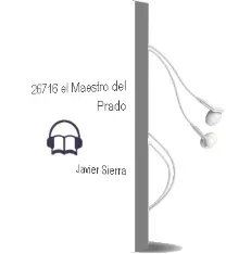 Descargar AudioLibro 26716 el Maestro del Prado de Javier Sierra año 2013