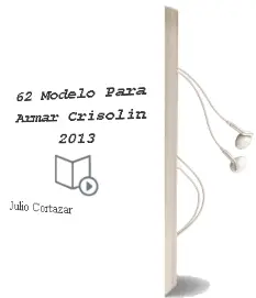 Descargar AudioLibro 62, Modelo para Armar (Crisolín 2013) de Julio Cortázar año 2013