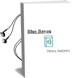 Descargar AudioLibro Blue Bayou de Varios Autores año 2013