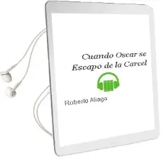 Descargar AudioLibro Cuando Óscar se Escapó de la Cárcel de Roberto Aliaga año 2013