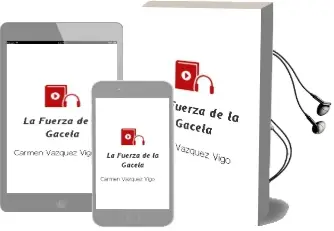 Descargar AudioLibro La Fuerza de la Gacela  de Carmen Vázquez Vigo año 2013