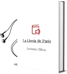 Descargar AudioLibro La Lluvia de París de Lorenzo Silva año 2013