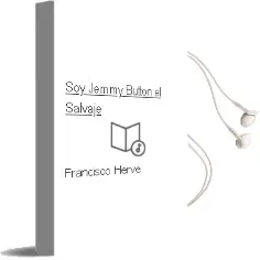 Descargar AudioLibro Soy Jemmy Button, el Salvaje de Francisco Hervé año 2013