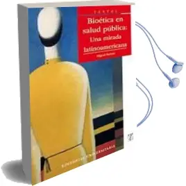 Descargar AudioLibro Bioética y Salud Pública. una Mirada Latinoamericana de Miguel Kottow año 2014