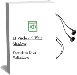 Descargar AudioLibro El Vuelo del Blue Shadow de Francisco Díaz Valladares año 2014