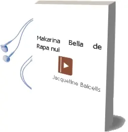 Descargar AudioLibro Makarina, Bella de Rapa nui de Jacqueline Balcells año 2014