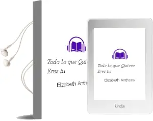 Descargar AudioLibro Todo lo que Quiero Eres tú de Elizabeth Anthony año 2014
