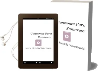 Descargar AudioLibro Canciones para Enmarcar de Jaime Urrutia Valenzuela año 2014