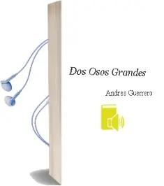 Descargar AudioLibro Dos Osos Grandes de Andrés Guerrero año 2014