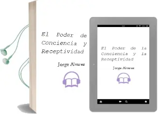 Descargar AudioLibro El Poder de la Conciencia y la Receptividad de Jorge Álvarez año 2014