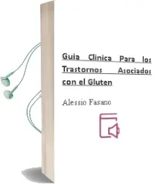 Descargar AudioLibro Guia Clinica para los Trastornos Asociados con el Gluten de Alessio Fasano año 2014