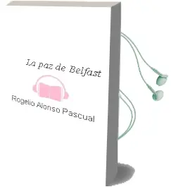 Descargar AudioLibro La paz de Belfast de Rogelio Alonso Pascual año 2014