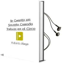 Descargar AudioLibro ¿Te Cuento un Secreto? Cuando Trabajé en el Circo de Roberto Aliaga año 2014