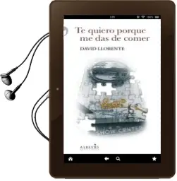 Descargar AudioLibro Te Quiero Porque me das de Comer de David Llorente Oller año 2014
