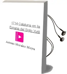 Descargar AudioLibro 1714. Cataluña en la España del Siglo Xviii de Antonio Morales Moya año 2014