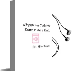 Descargar AudioLibro 28399C un Cadaver Entre Plato y Plato de Tom Hillenbrand año 2014