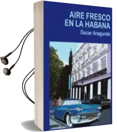 Descargar AudioLibro Aire Fresco en la Habana de Oscar Aragunde Medinabeitia año 2014