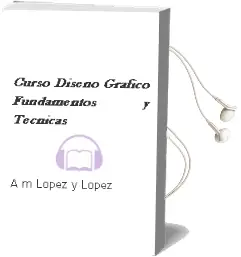 Descargar AudioLibro Curso Diseño Gráfico. Fundamentos y Técnicas de A. M. López Y López año 2014