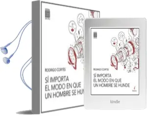 Descargar AudioLibro Sí Importa el Modo en que un Hombre se Hunde de Rodrigo Cortes Giraldez año 2014