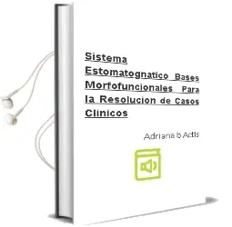 Descargar AudioLibro Sistema Estomatognatico. Bases Morfofuncionales para la Resolucion de Casos Clinicos de Adriana B. Actis año 2014