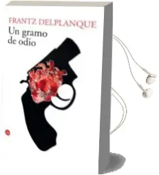 Descargar AudioLibro Un Gramo de Odio de Franz Delplanque año 2014