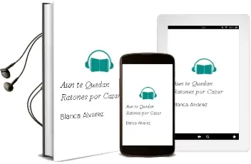 Descargar AudioLibro Aún te Quedan Ratones por Cazar de Blanca Álvarez año 2014