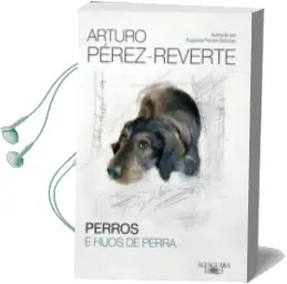 Descargar AudioLibro Perros e Hijos de Perra de Arturo Perez Reverte año 2014