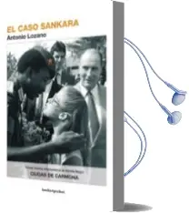 Descargar AudioLibro El Caso Sankara de Antonio Lozano año 2014