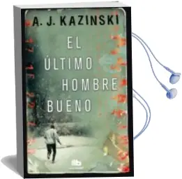 Descargar AudioLibro El Ultimo Hombre Bueno (Maxi Pocket) de A. J. Kazinski año 2014