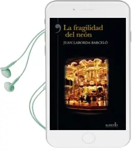 Descargar AudioLibro La Fragilidad del Neon de Juan Laborda Barceló año 2014