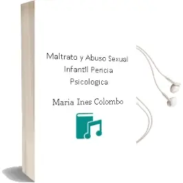 Descargar AudioLibro Maltrato y Abuso Sexual Infantil - Pericia Psicologica de Maria Ines Colombo año 2014