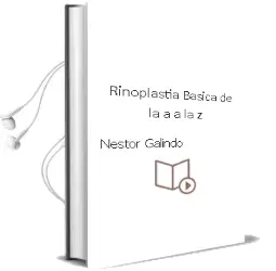 Descargar AudioLibro Rinoplastia Basica de la a a la z de Nestor Galindo año 2014