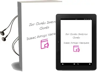 Descargar AudioLibro Ser Gordo, Sentirse Gordo de Isaac Amigo Vázquez año 2014