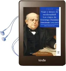 Descargar AudioLibro Viaje y Deseo de Modernidad, los Viajes de Domingo Faustino Sarmiento de Verónica Errázuriz año 2014