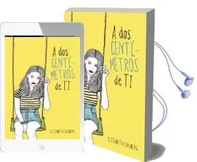 Descargar AudioLibro A dos Centímetros de ti de Elizabeth Eulberg año 2014