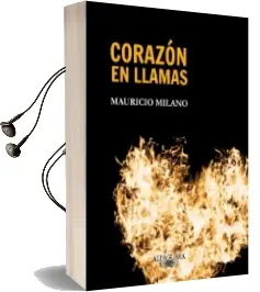 Descargar AudioLibro Corazón en Llamas de Mauricio Milano año 2014