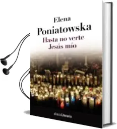 Descargar AudioLibro Hasta no Verte Jesus mio de Elena Poniatowska año 2014