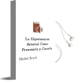 Descargar AudioLibro La Hipertension Arterial . Como Prevenirla y Curarla de Michel Brack año 2014