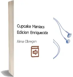 Descargar AudioLibro Cupcake Maniacs (Edición Enriquecida) de Alma Obregón año 2014