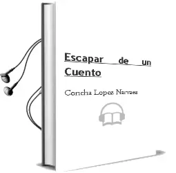 Descargar AudioLibro Escapar de un Cuento de Concha López Narváez año 2014