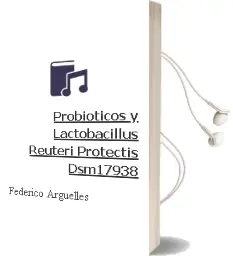 Descargar AudioLibro Probioticos y Lactobacillus Reuteri Protectis (Dsm17938) de Federico Arguelles año 2014