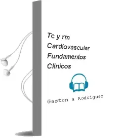 Descargar AudioLibro Tc y rm Cardiovascular. Fundamentos Clinicos de Gastón A. Rodriguez año 2014