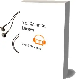 Descargar AudioLibro Y tú ¿Cómo te Llamas? de Daniel Nesquens año 2014